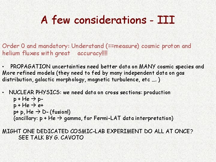 A few considerations - III Order 0 and mandatory: Understand (==measure) cosmic proton and