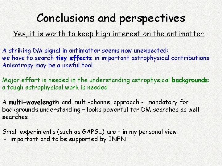 Conclusions and perspectives Yes, it is worth to keep high interest on the antimatter