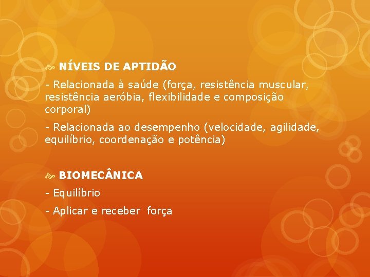  NÍVEIS DE APTIDÃO - Relacionada à saúde (força, resistência muscular, resistência aeróbia, flexibilidade