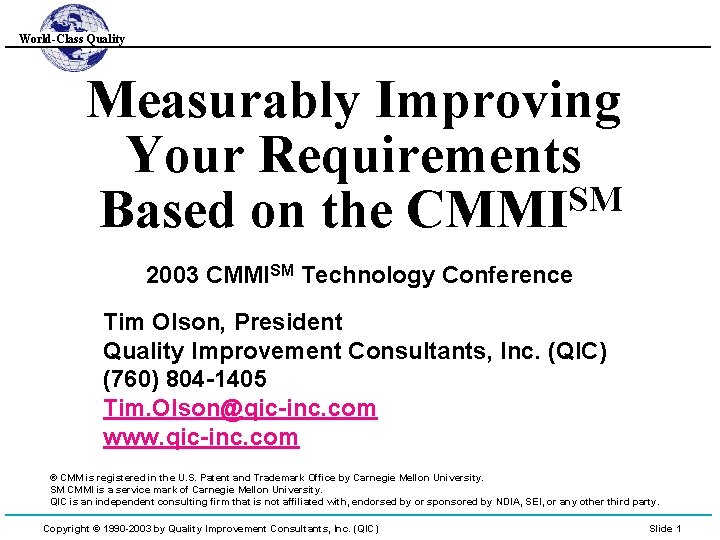 World-Class Quality Measurably Improving Your Requirements SM Based on the CMMI 2003 CMMISM Technology