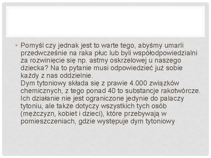  • Pomyśl czy jednak jest to warte tego, abyśmy umarli przedwcześnie na raka