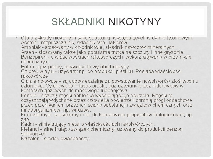 SKŁADNIKI NIKOTYNY • Oto przykłady niektórych tylko substancji występujących w dymie tytoniowym: Aceton -