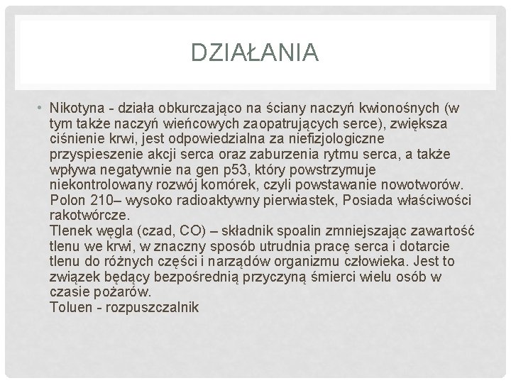 DZIAŁANIA • Nikotyna - działa obkurczająco na ściany naczyń kwionośnych (w tym także naczyń