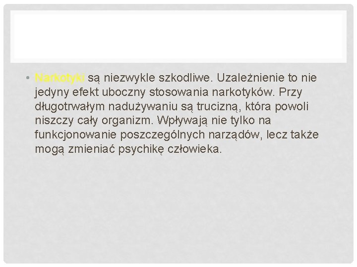  • Narkotyki są niezwykle szkodliwe. Uzależnienie to nie jedyny efekt uboczny stosowania narkotyków.
