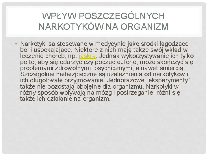 WPŁYW POSZCZEGÓLNYCH NARKOTYKÓW NA ORGANIZM • Narkotyki są stosowane w medycynie jako środki łagodzące