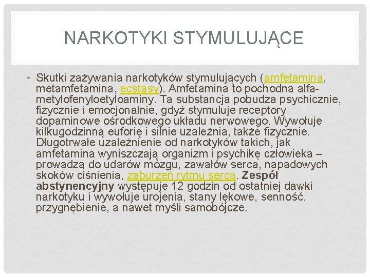 NARKOTYKI STYMULUJĄCE • Skutki zażywania narkotyków stymulujących (amfetamina, metamfetamina, ecstasy). Amfetamina to pochodna alfametylofenyloetyloaminy.