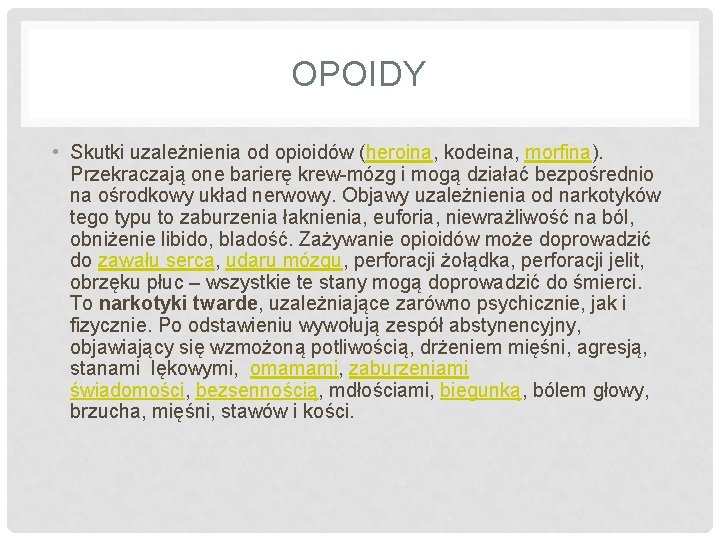 OPOIDY • Skutki uzależnienia od opioidów (heroina, kodeina, morfina). Przekraczają one barierę krew-mózg i