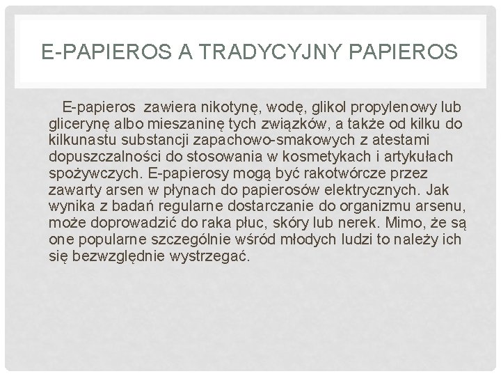 E-PAPIEROS A TRADYCYJNY PAPIEROS E-papieros zawiera nikotynę, wodę, glikol propylenowy lub glicerynę albo mieszaninę