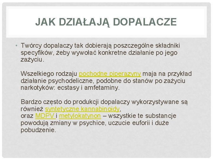 JAK DZIAŁAJĄ DOPALACZE • Twórcy dopalaczy tak dobierają poszczególne składniki specyfików, żeby wywołać konkretne