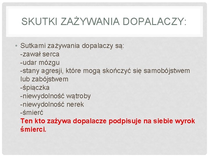 SKUTKI ZAŻYWANIA DOPALACZY: • Sutkami zażywania dopalaczy są: -zawał serca -udar mózgu -stany agresji,