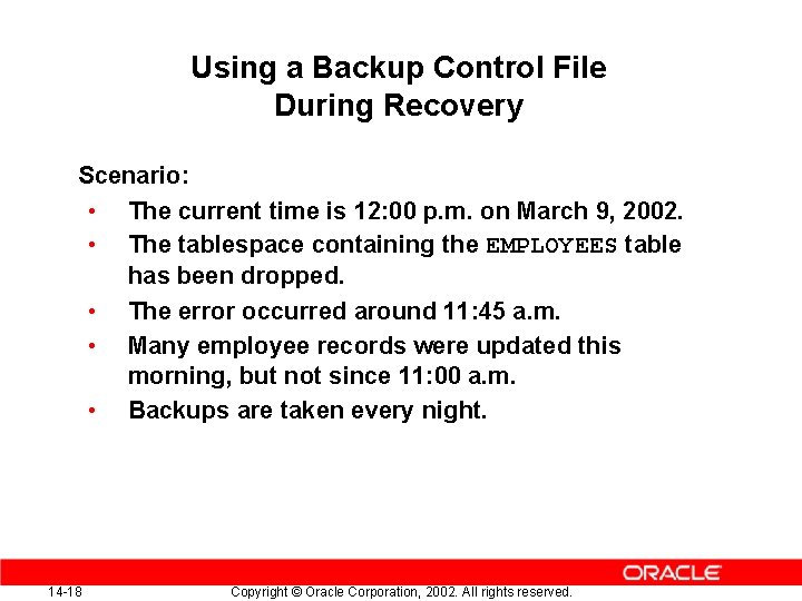 Using a Backup Control File During Recovery Scenario: • The current time is 12: Using a Backup Control File During Recovery Scenario: • The current time is 12:
