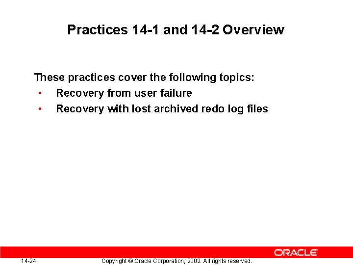 Practices 14 -1 and 14 -2 Overview These practices cover the following topics: • Practices 14 -1 and 14 -2 Overview These practices cover the following topics: •