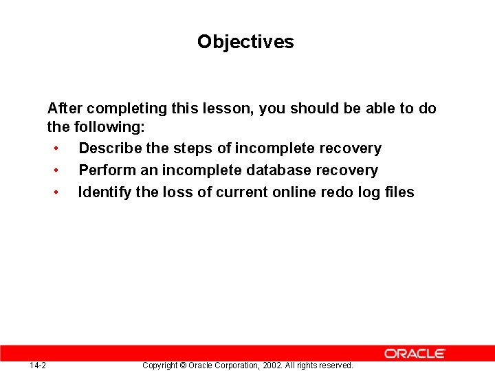 Objectives After completing this lesson, you should be able to do the following: • Objectives After completing this lesson, you should be able to do the following: •