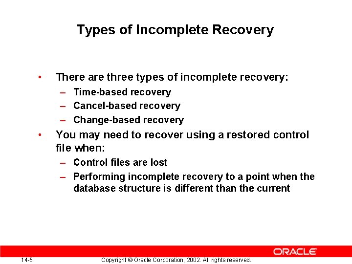 Types of Incomplete Recovery • There are three types of incomplete recovery: – Time-based Types of Incomplete Recovery • There are three types of incomplete recovery: – Time-based
