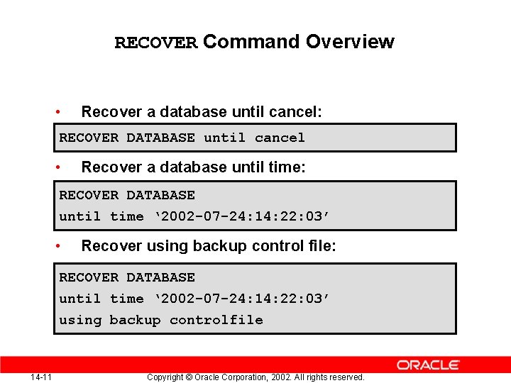 RECOVER Command Overview • Recover a database until cancel: RECOVER DATABASE until cancel • RECOVER Command Overview • Recover a database until cancel: RECOVER DATABASE until cancel •