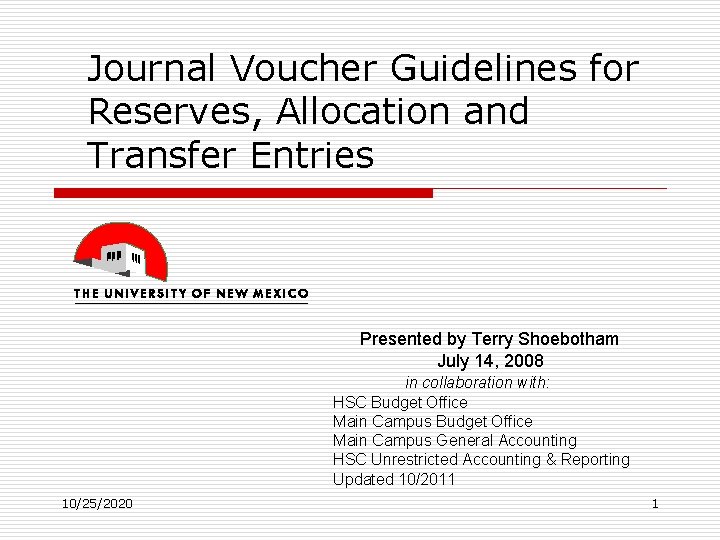 Journal Voucher Guidelines for Reserves, Allocation and Transfer Entries Presented by Terry Shoebotham July