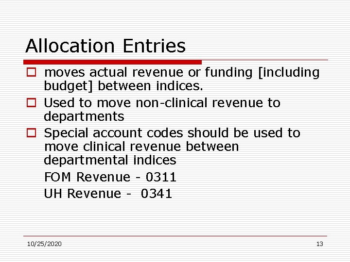 Allocation Entries o moves actual revenue or funding [including budget] between indices. o Used