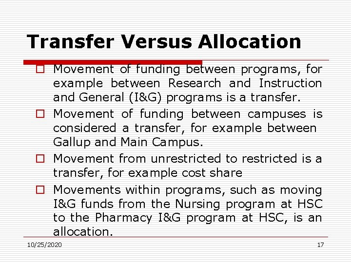 Transfer Versus Allocation o Movement of funding between programs, for example between Research and