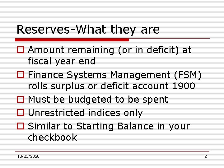 Reserves-What they are o Amount remaining (or in deficit) at fiscal year end o