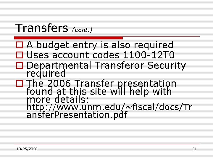 Transfers (cont. ) o A budget entry is also required o Uses account codes