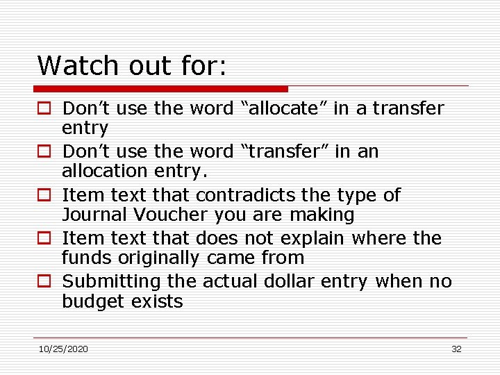 Watch out for: o Don’t use the word “allocate” in a transfer entry o