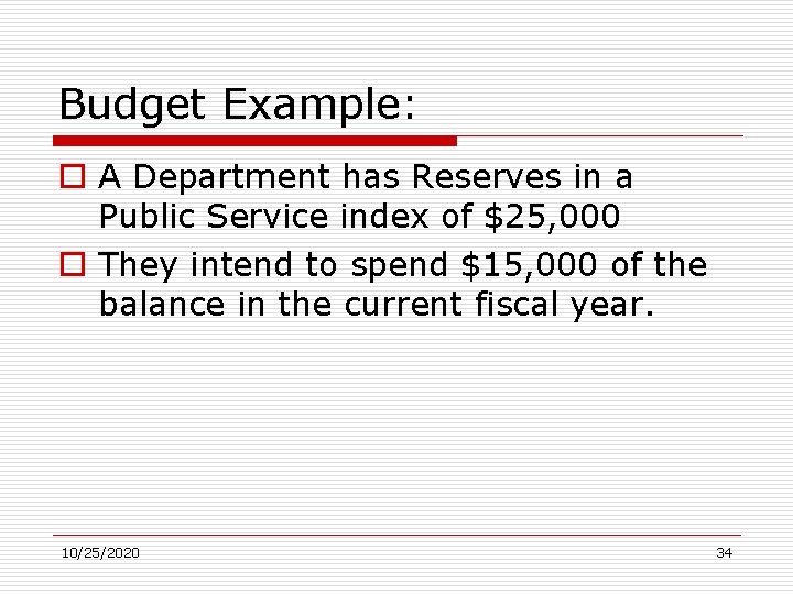 Budget Example: o A Department has Reserves in a Public Service index of $25,