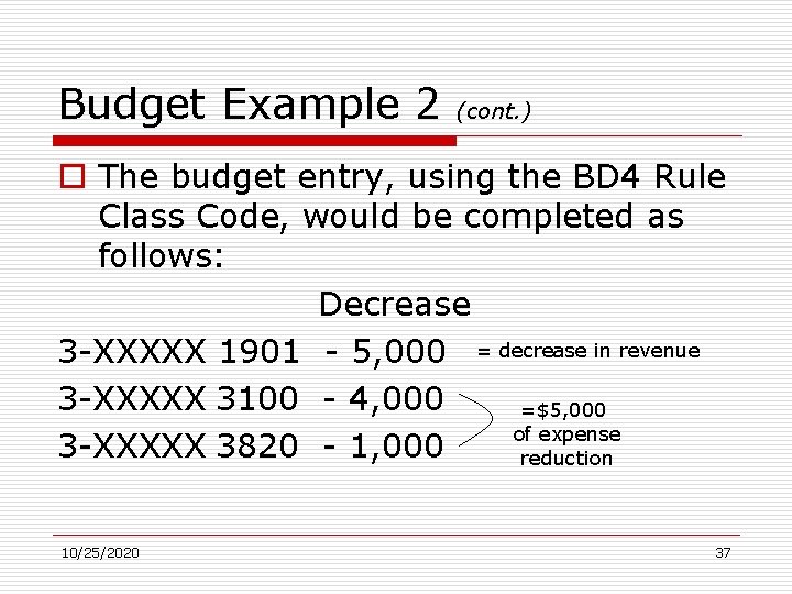 Budget Example 2 (cont. ) o The budget entry, using the BD 4 Rule