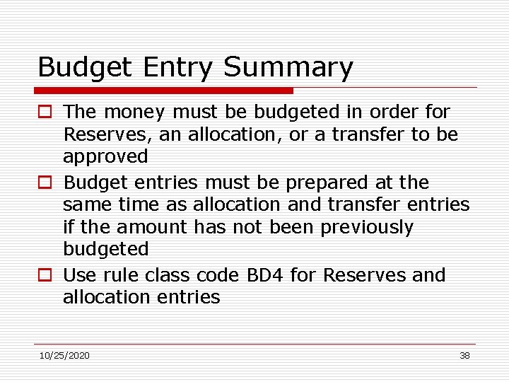 Budget Entry Summary o The money must be budgeted in order for Reserves, an