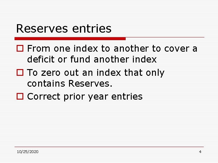 Reserves entries o From one index to another to cover a deficit or fund