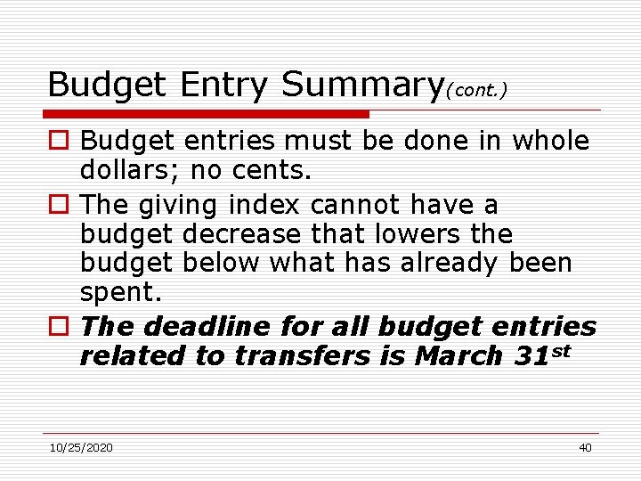Budget Entry Summary(cont. ) o Budget entries must be done in whole dollars; no