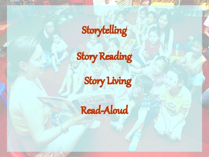 Storytelling Story Reading Story Living Read-Aloud 