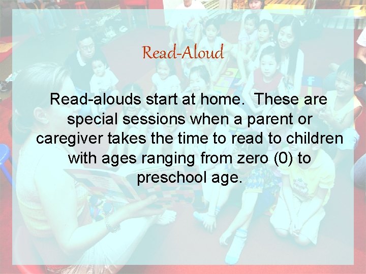 Read-Aloud Read-alouds start at home. These are special sessions when a parent or caregiver