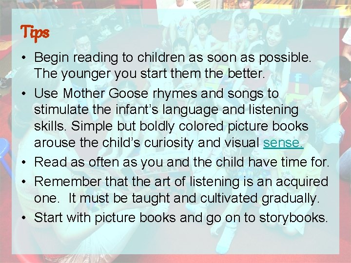 Tips • Begin reading to children as soon as possible. The younger you start