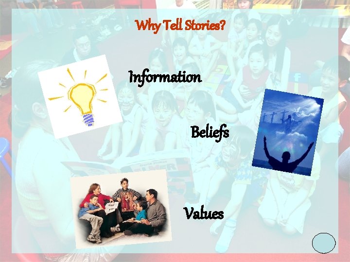 Why Tell Stories? Information Beliefs Values 