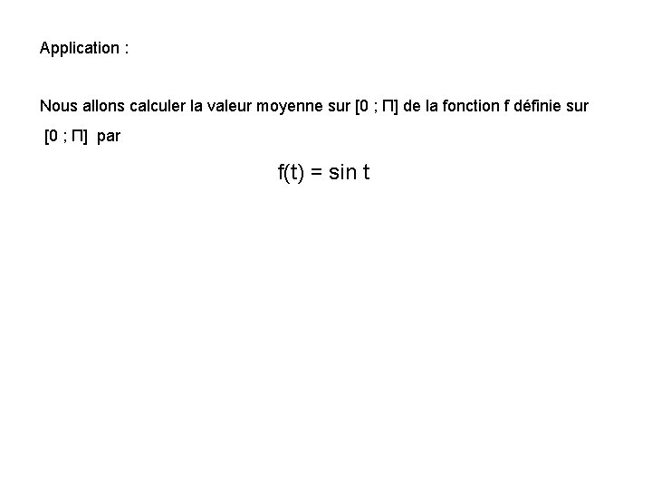 Application : Nous allons calculer la valeur moyenne sur [0 ; Π] de la