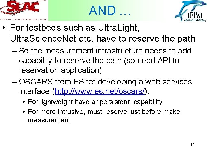 AND … • For testbeds such as Ultra. Light, Ultra. Science. Net etc. have