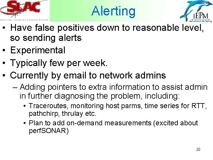 Alerting • Have false positives down to reasonable level, so sending alerts • Experimental