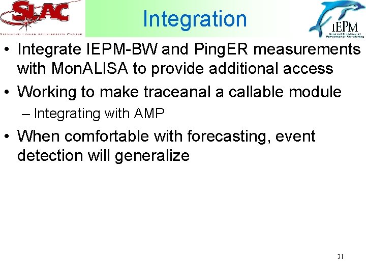 Integration • Integrate IEPM-BW and Ping. ER measurements with Mon. ALISA to provide additional