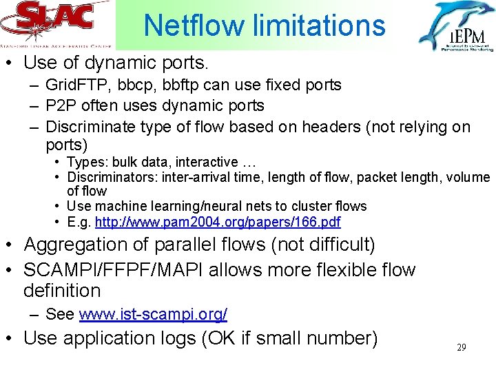 Netflow limitations • Use of dynamic ports. – Grid. FTP, bbcp, bbftp can use