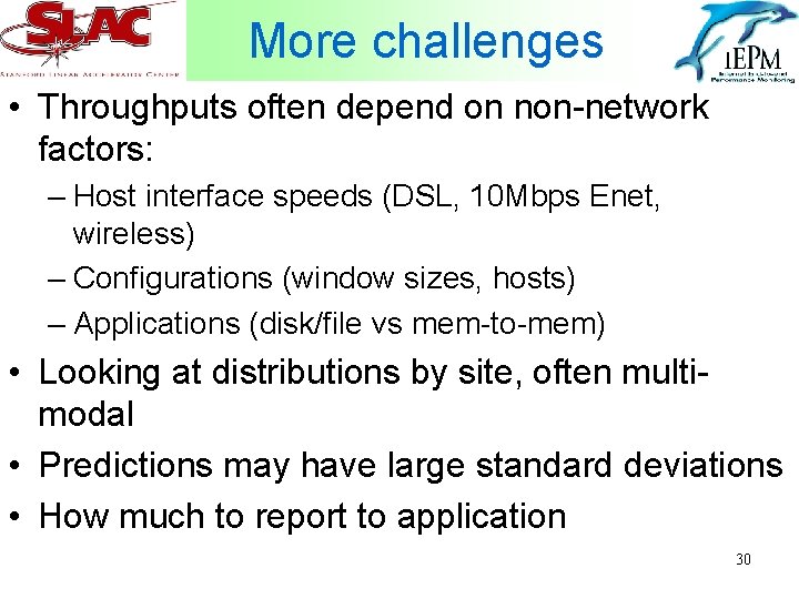 More challenges • Throughputs often depend on non-network factors: – Host interface speeds (DSL,