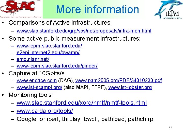 More information • Comparisons of Active Infrastructures: – www. slac. stanford. edu/grp/scs/net/proposals/infra-mon. html •