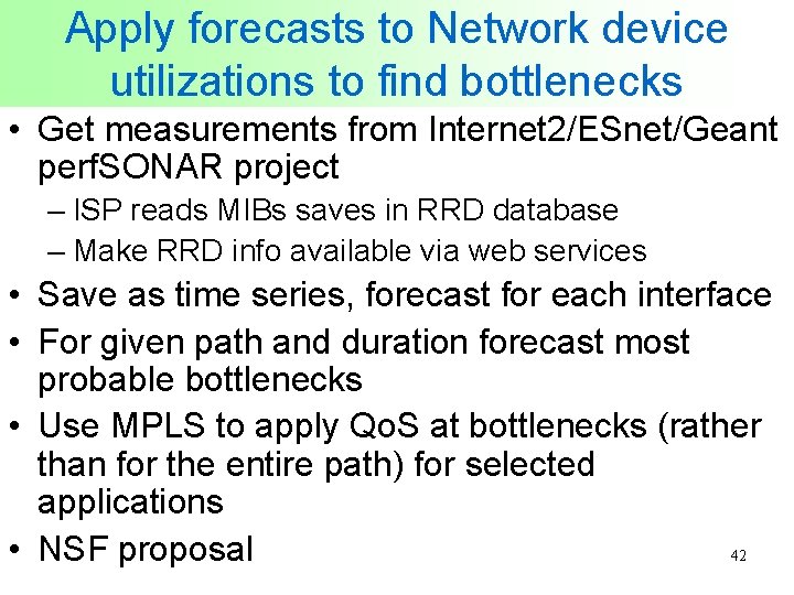 Apply forecasts to Network device utilizations to find bottlenecks • Get measurements from Internet