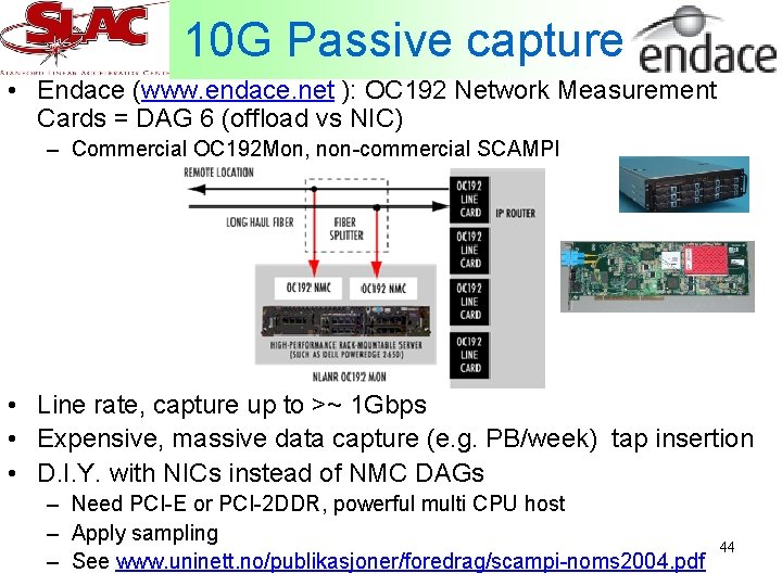 10 G Passive capture • Endace (www. endace. net ): OC 192 Network Measurement