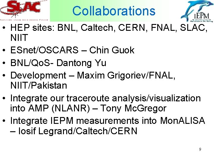 Collaborations • HEP sites: BNL, Caltech, CERN, FNAL, SLAC, NIIT • ESnet/OSCARS – Chin