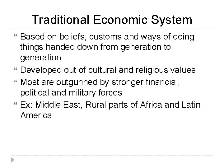 Traditional Economic System Based on beliefs, customs and ways of doing things handed down