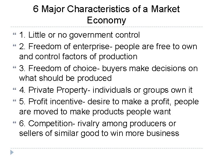 6 Major Characteristics of a Market Economy 1. Little or no government control 2.