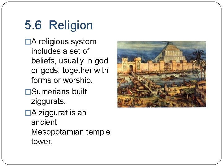 5. 6 Religion �A religious system includes a set of beliefs, usually in god