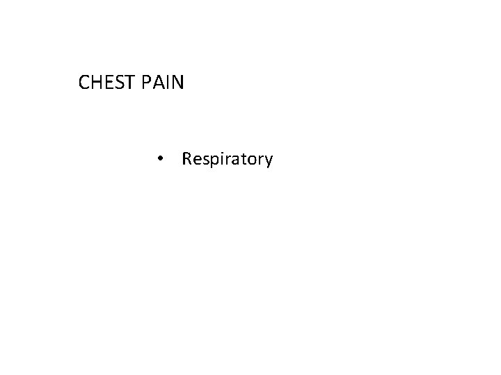 CHEST PAIN • Respiratory 