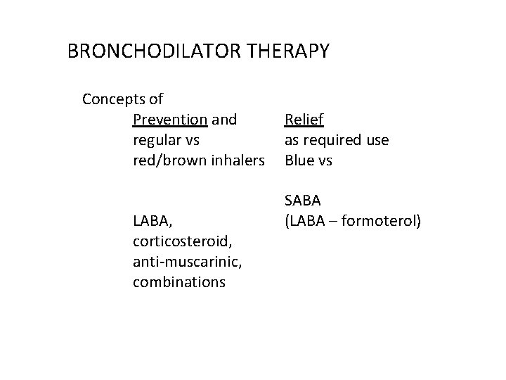 BRONCHODILATOR THERAPY Concepts of Prevention and regular vs red/brown inhalers LABA, corticosteroid, anti-muscarinic, combinations