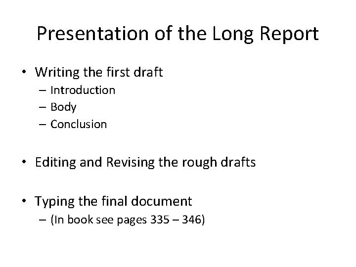 Presentation of the Long Report • Writing the first draft – Introduction – Body